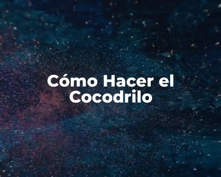 Cómo Hacer el Cocodrilo