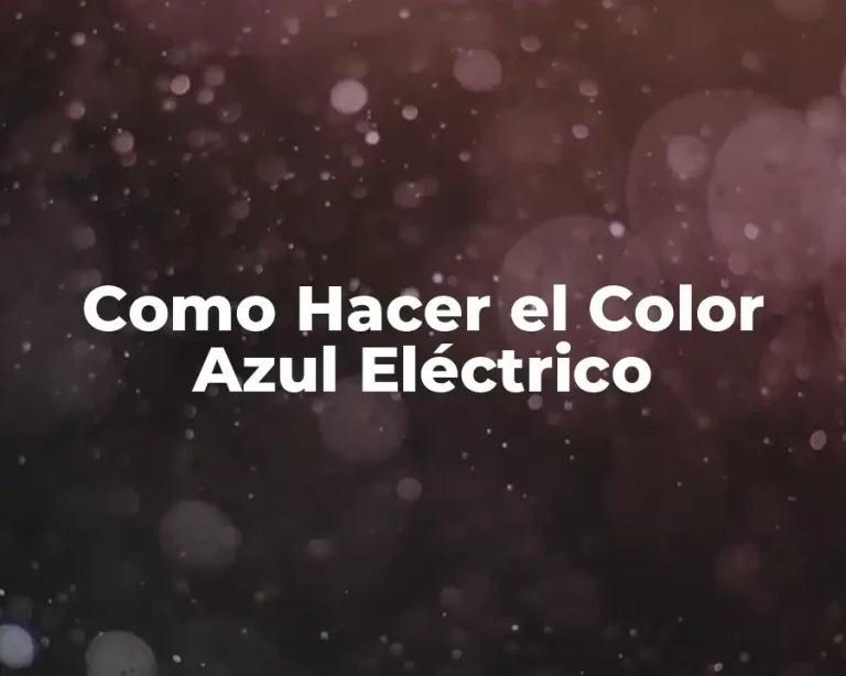 Como Hacer el Color Azul Eléctrico