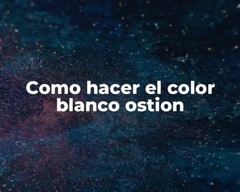 Como hacer el color blanco ostion