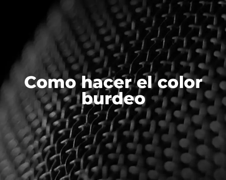 Como hacer el color burdeo