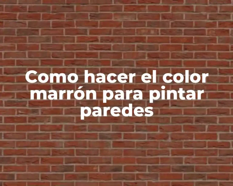 Como hacer el color marrón para pintar paredes
