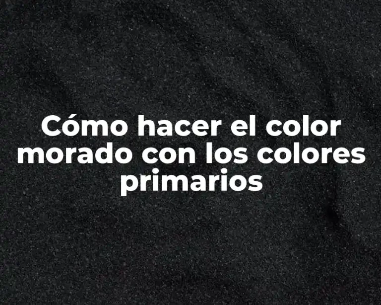 Cómo hacer el color morado con los colores primarios