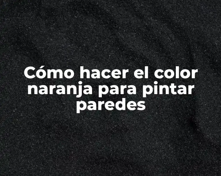 Cómo hacer el color naranja para pintar paredes