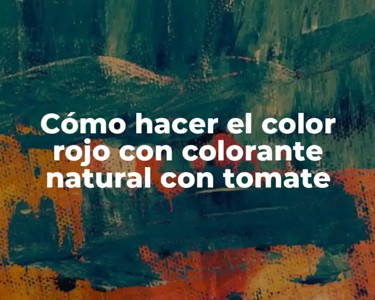 Cómo hacer el color rojo con colorante natural con tomate