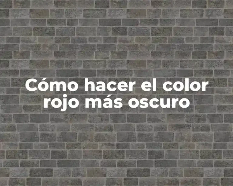 Cómo hacer el color rojo más oscuro