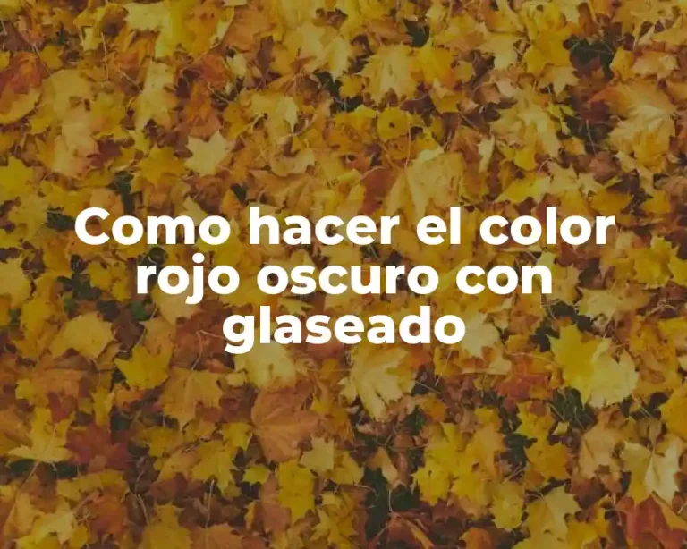 Como hacer el color rojo oscuro con glaseado