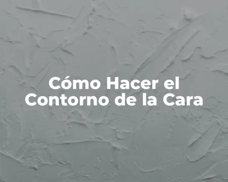 Cómo Hacer el Contorno de la Cara