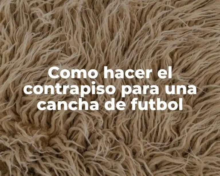Como hacer el contrapiso para una cancha de futbol