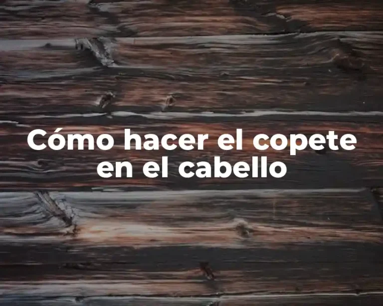 Cómo hacer el copete en el cabello