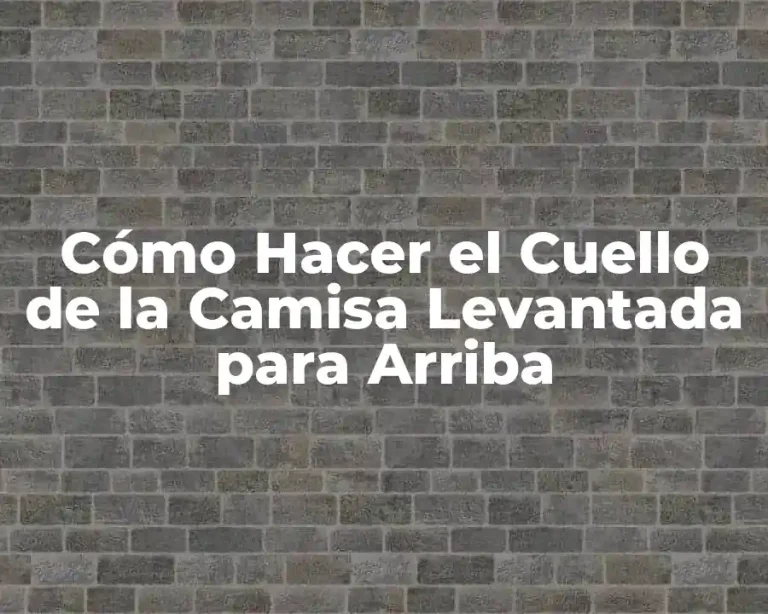 Cómo Hacer el Cuello de la Camisa Levantada para Arriba