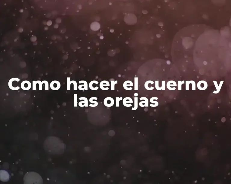 Como hacer el cuerno y las orejas