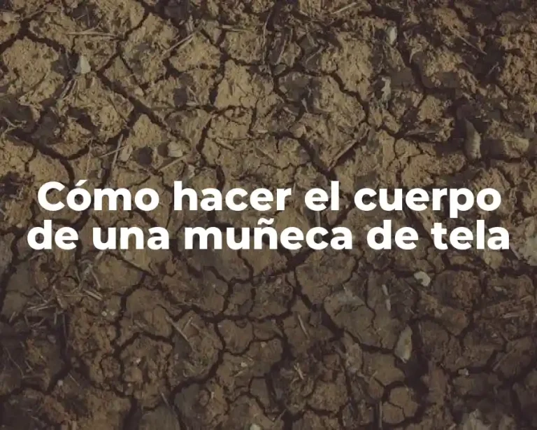 Cómo hacer el cuerpo de una muñeca de tela