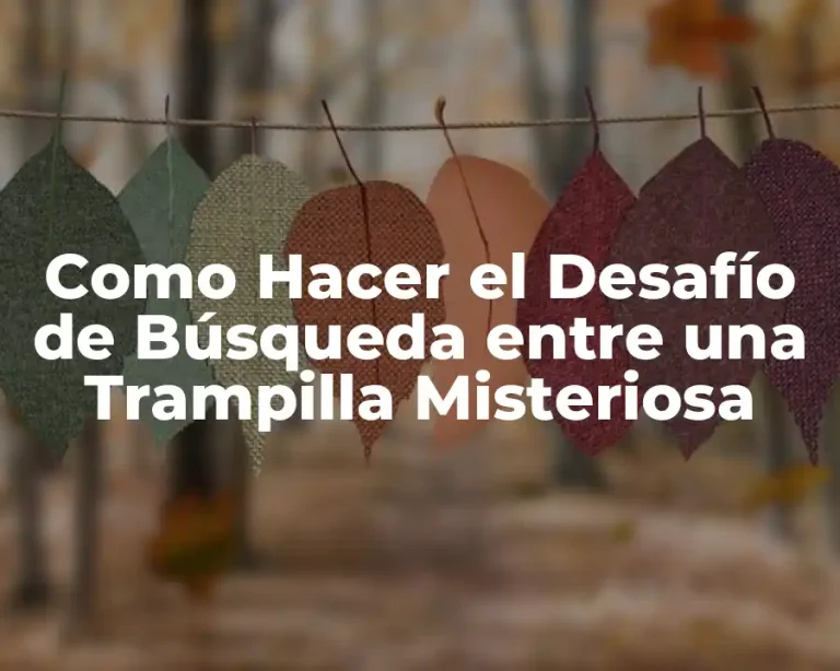 Como Hacer el Desafío de Búsqueda entre una Trampilla Misteriosa
