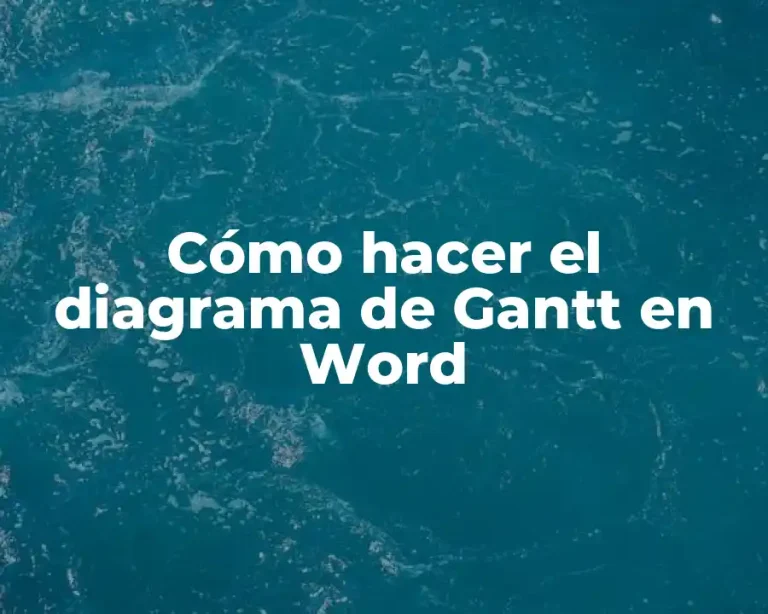 Cómo hacer el diagrama de Gantt en Word