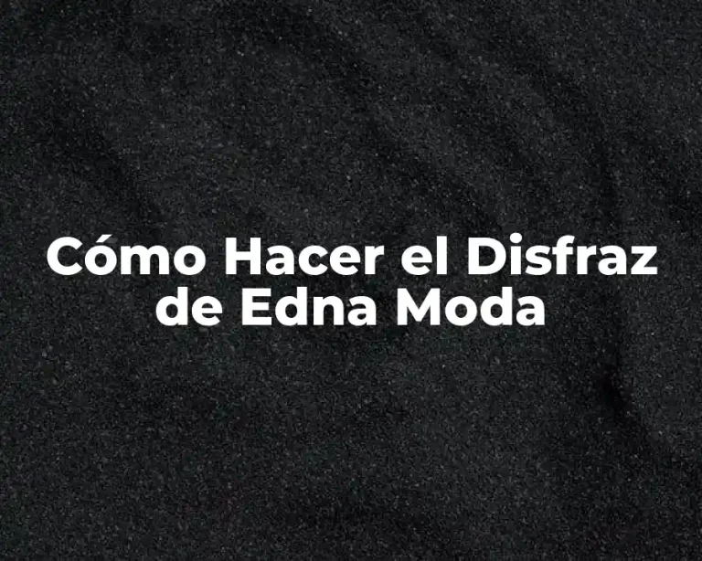 Cómo Hacer el Disfraz de Edna Moda
