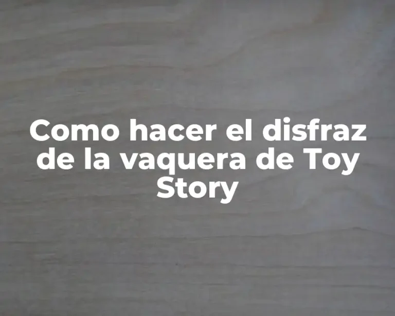 Como hacer el disfraz de la vaquera de Toy Story