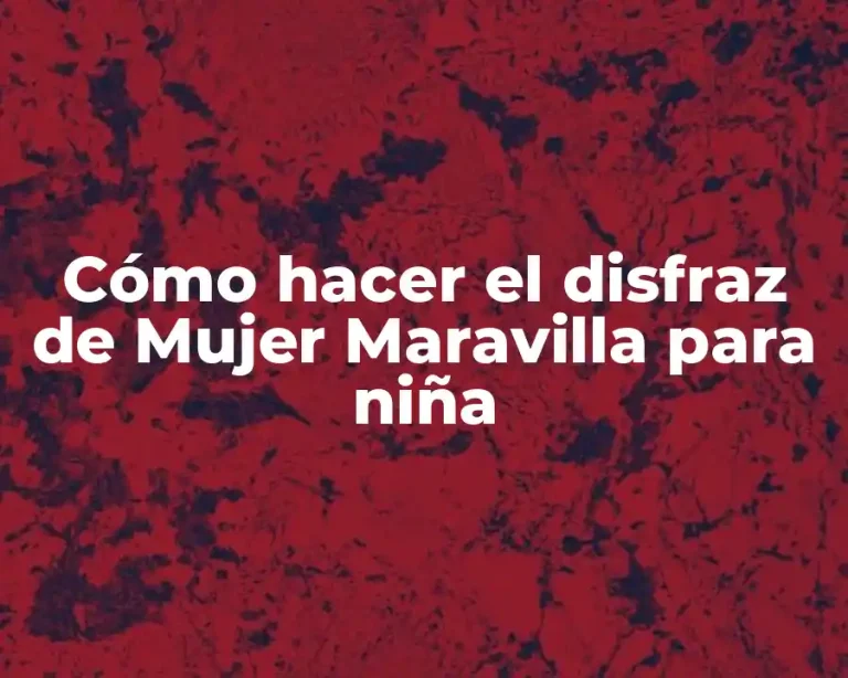 Cómo hacer el disfraz de Mujer Maravilla para niña