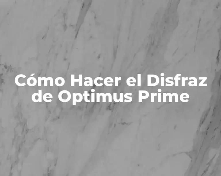 Cómo Hacer el Disfraz de Optimus Prime