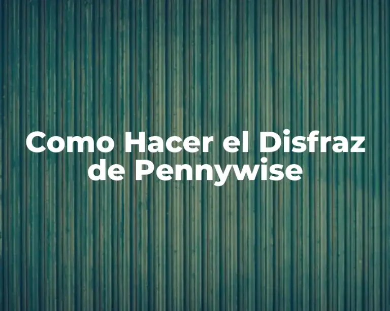 Como Hacer el Disfraz de Pennywise