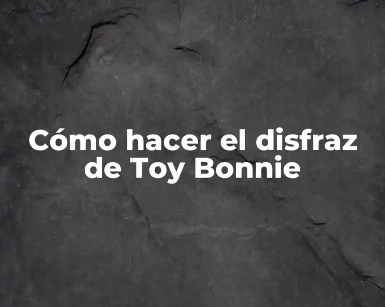 Cómo hacer el disfraz de Toy Bonnie