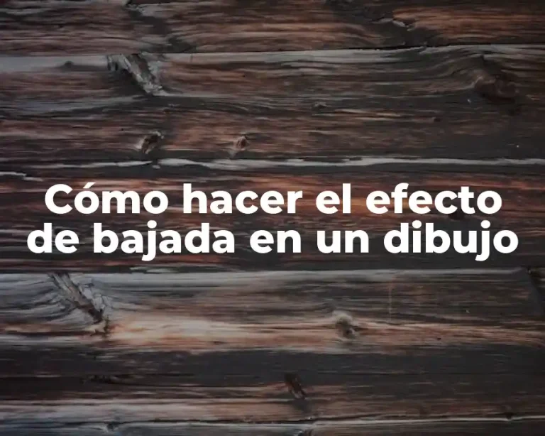 Cómo hacer el efecto de bajada en un dibujo