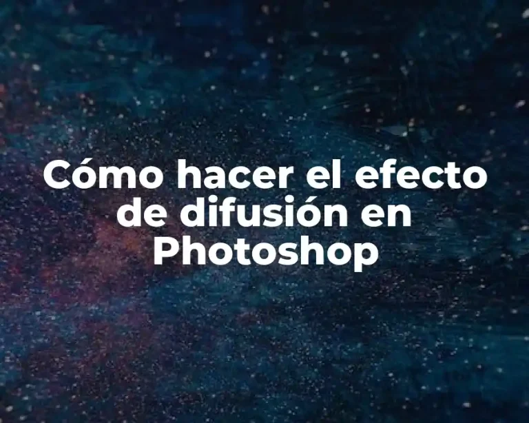 Cómo hacer el efecto de difusión en Photoshop