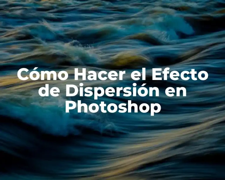 Cómo Hacer el Efecto de Dispersión en Photoshop