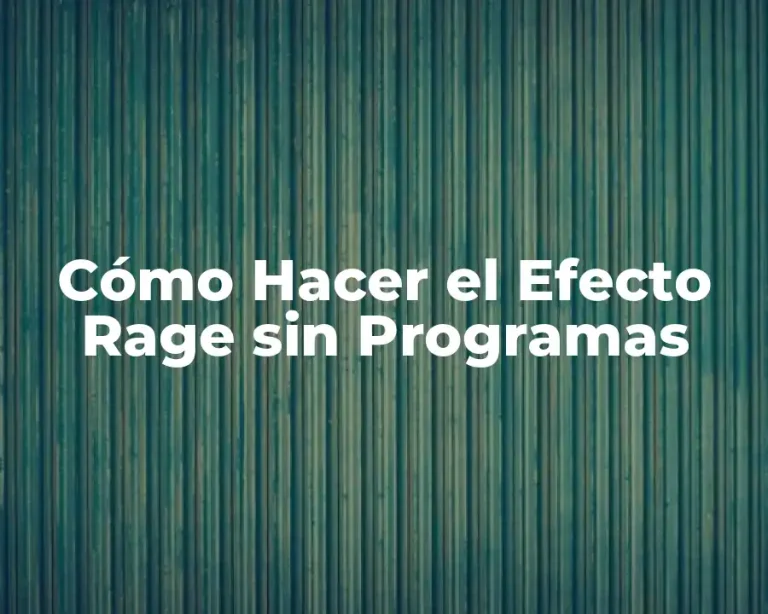 Cómo Hacer el Efecto Rage sin Programas