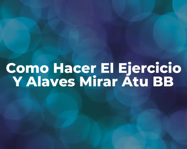 Como Hacer El Ejercicio Y Alaves Mirar Atu BB