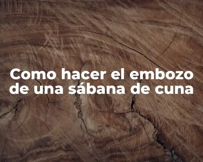 Como hacer el embozo de una sábana de cuna
