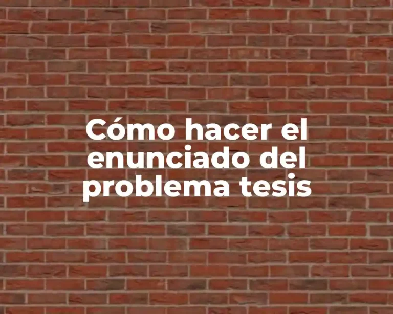 Cómo hacer el enunciado del problema tesis
