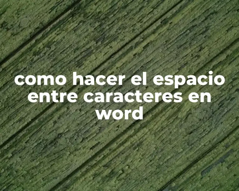 como hacer el espacio entre caracteres en word