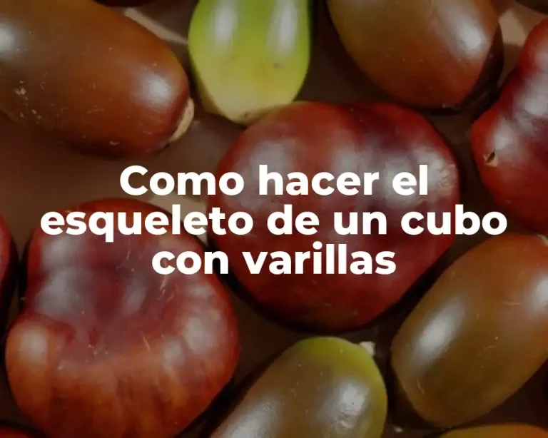 Como hacer el esqueleto de un cubo con varillas
