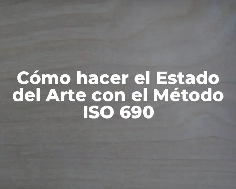 Cómo hacer el Estado del Arte con el Método ISO 690
