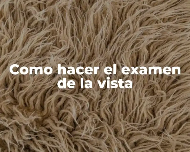 Como hacer el examen de la vista