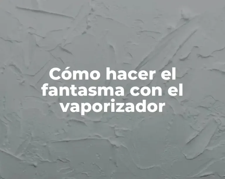 Cómo hacer el fantasma con el vaporizador