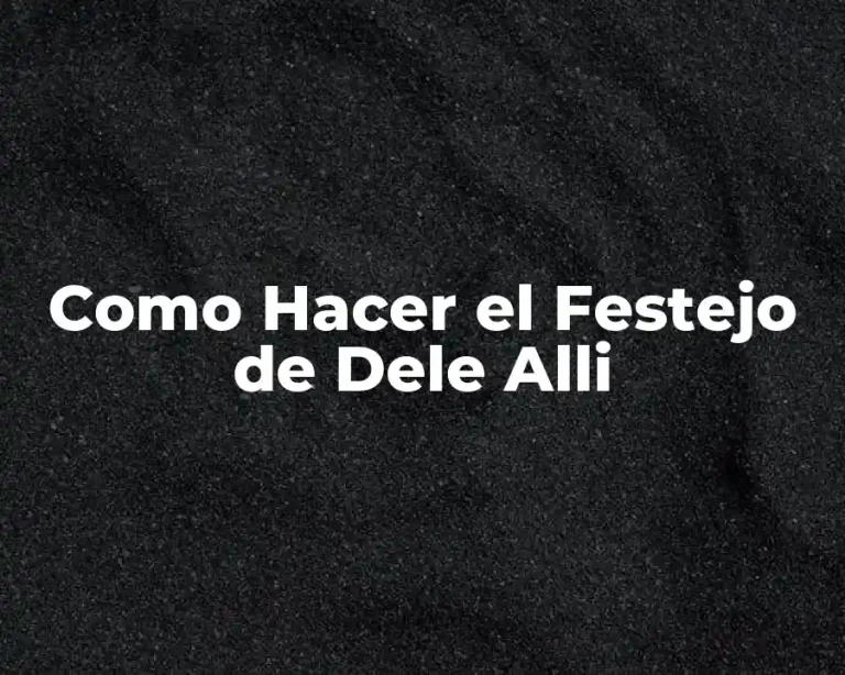 Como Hacer el Festejo de Dele Alli