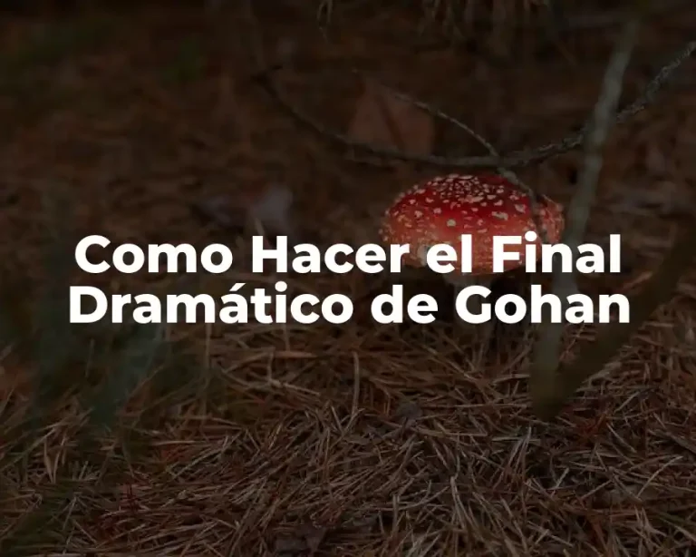 Como Hacer el Final Dramático de Gohan