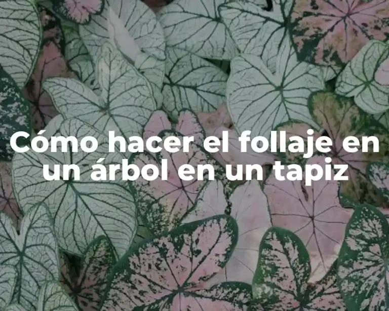 Cómo hacer el follaje en un árbol en un tapiz