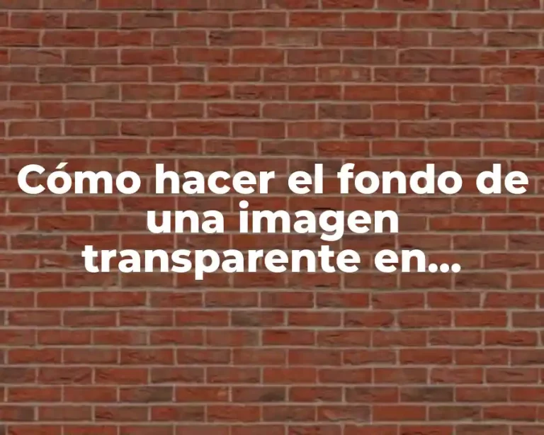 Cómo hacer el fondo de una imagen transparente en Photoshop