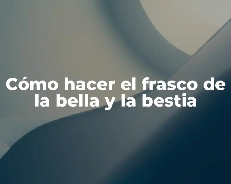 Cómo hacer el frasco de la bella y la bestia