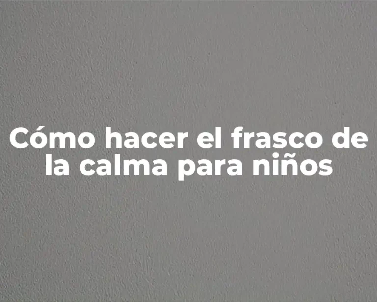 Cómo hacer el frasco de la calma para niños