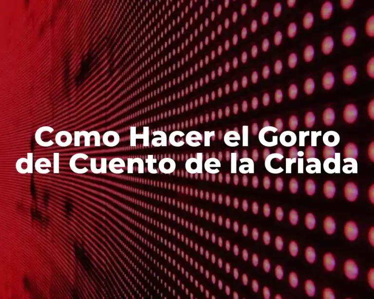 Como Hacer el Gorro del Cuento de la Criada