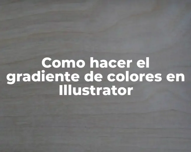 Como hacer el gradiente de colores en Illustrator