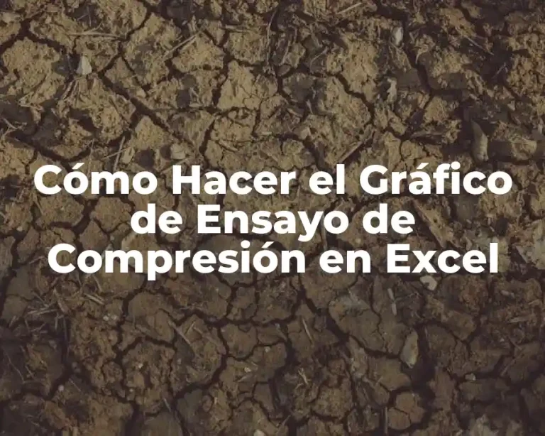 Cómo Hacer el Gráfico de Ensayo de Compresión en Excel