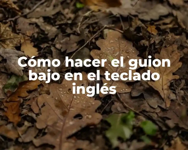 Cómo hacer el guion bajo en el teclado inglés