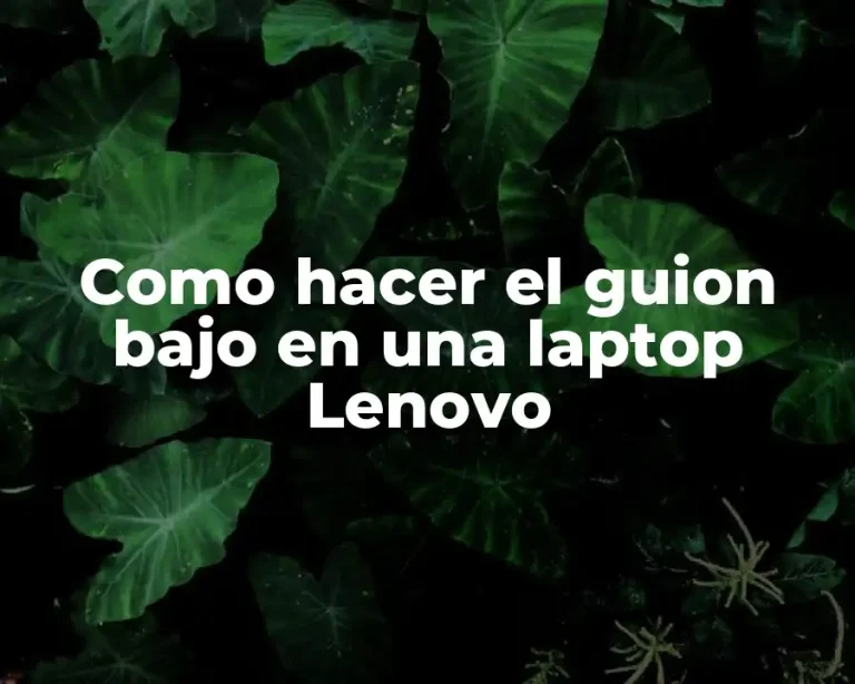 Como hacer el guion bajo en una laptop Lenovo