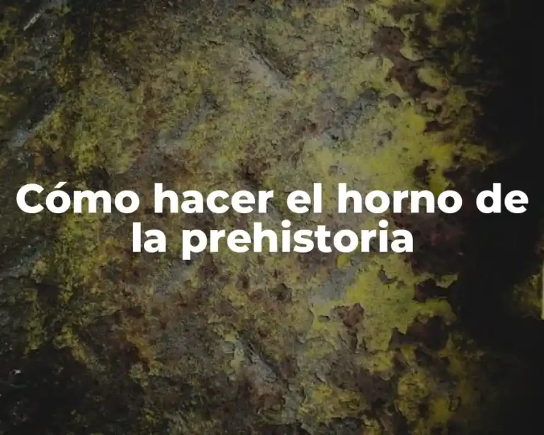 Cómo hacer el horno de la prehistoria