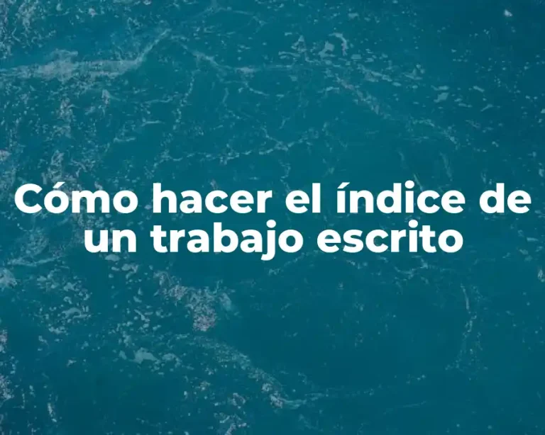 Cómo hacer el índice de un trabajo escrito