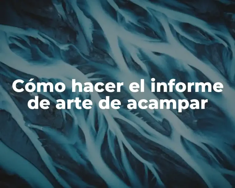 Cómo hacer el informe de arte de acampar